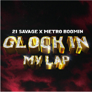 Glock In My Lap – 21 Savage & Metro Boomin